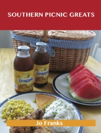 صورة الغلاف: Southern Picnic Greats: Delicious Southern Picnic Recipes, The Top 94 Southern Picnic Recipes 9781488540462