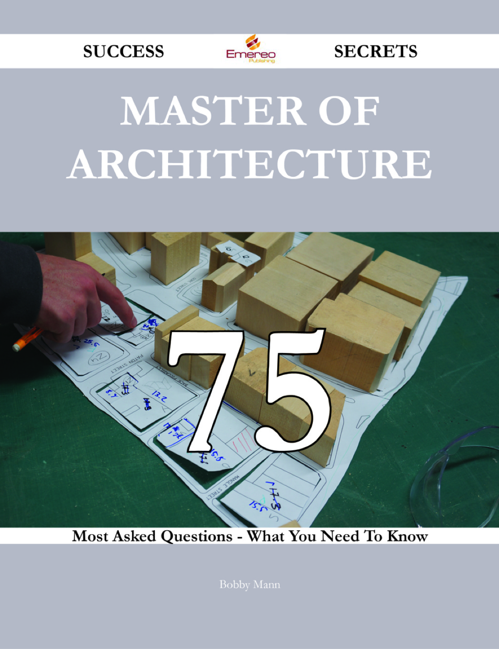 Master of Architecture 75 Success Secrets – 75 Most Asked Questions On Master of Architecture – What You Need To Know