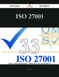 Imagen de portada: ISO 27001 33 Success Secrets - 33 Most Asked Questions On ISO 27001 - What You Need To Know 9781488542978