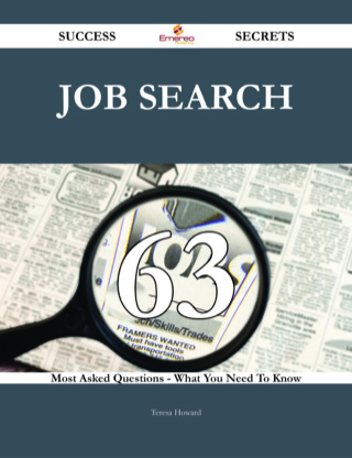 Cover image: Job Search 63 Success Secrets - 63 Most Asked Questions On Job Search - What You Need To Know 9781488542992