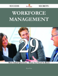 Titelbild: Workforce Management 29 Success Secrets - 29 Most Asked Questions On Workforce Management - What You Need To Know 9781488543012