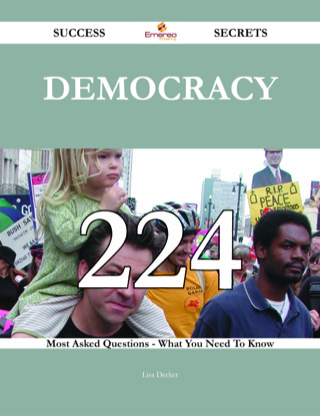 Cover image: Democracy 224 Success Secrets - 224 Most Asked Questions On Democracy - What You Need To Know 9781488543036