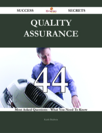 Titelbild: Quality Assurance 44 Success Secrets - 44 Most Asked Questions On Quality Assurance - What You Need To Know 9781488543074