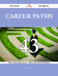 Omslagafbeelding: Career Paths 43 Success Secrets - 43 Most Asked Questions On Career Paths - What You Need To Know 9781488543234