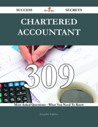 Imagen de portada: Chartered Accountant 309 Success Secrets - 309 Most Asked Questions On Chartered Accountant - What You Need To Know 9781488543272