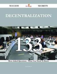 Cover image: Decentralization 133 Success Secrets - 133 Most Asked Questions On Decentralization - What You Need To Know 9781488543289