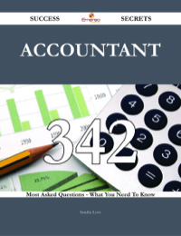 Titelbild: Accountant 342 Success Secrets - 342 Most Asked Questions On Accountant - What You Need To Know 9781488543319