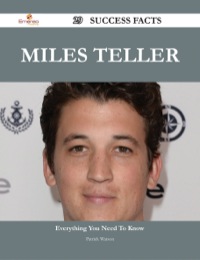 صورة الغلاف: Miles Teller 29 Success Facts - Everything you need to know about Miles Teller 9781488543456