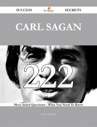 Imagen de portada: Carl Sagan 222 Success Secrets - 222 Most Asked Questions On Carl Sagan - What You Need To Know 9781488543609