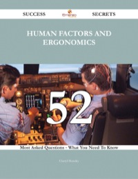 Imagen de portada: Human factors and ergonomics 52 Success Secrets - 52 Most Asked Questions On Human factors and ergonomics - What You Need To Know 9781488543623