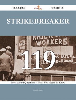 Omslagafbeelding: Strikebreaker 119 Success Secrets - 119 Most Asked Questions On Strikebreaker - What You Need To Know 9781488543661