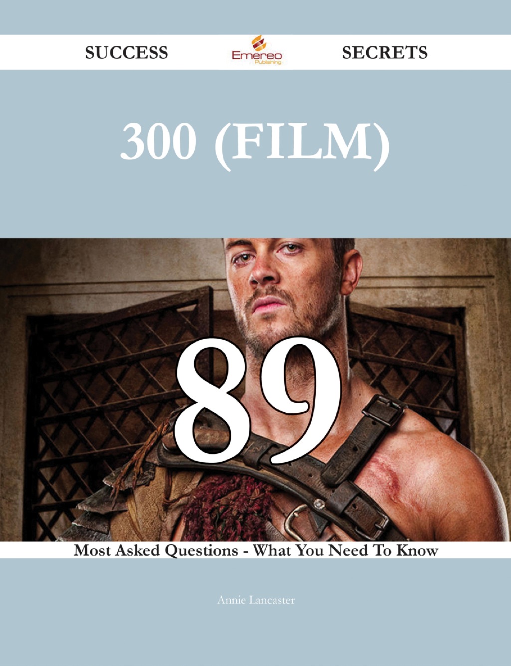 300 (film) 89 Success Secrets – 89 Most Asked Questions On 300 (film) – What You Need To Know