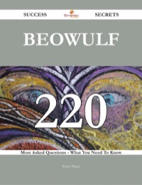 صورة الغلاف: Beowulf 220 Success Secrets - 220 Most Asked Questions On Beowulf - What You Need To Know 9781488543814