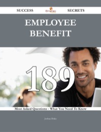 Imagen de portada: Employee benefit 189 Success Secrets - 189 Most Asked Questions On Employee benefit - What You Need To Know 9781488543845