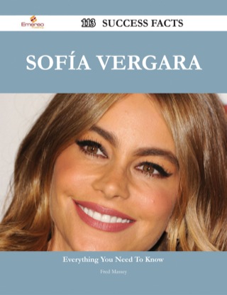 Cover image: Sofía Vergara 113 Success Facts - Everything you need to know about Sofía Vergara 9781488544088