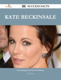 صورة الغلاف: Kate Beckinsale 181 Success Facts - Everything you need to know about Kate Beckinsale 9781488544101