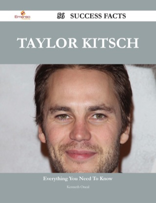 Imagen de portada: Taylor Kitsch 56 Success Facts - Everything you need to know about Taylor Kitsch 9781488544415