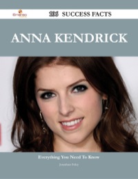 صورة الغلاف: Anna Kendrick 106 Success Facts - Everything you need to know about Anna Kendrick 9781488544446