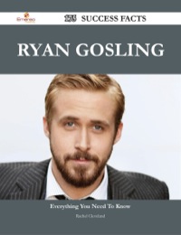 صورة الغلاف: Ryan Gosling 175 Success Facts - Everything you need to know about Ryan Gosling 9781488544538