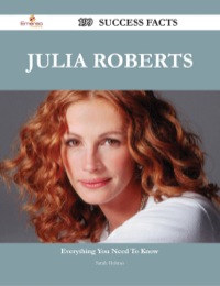 Cover image: Julia Roberts 199 Success Facts - Everything you need to know about Julia Roberts 9781488544569