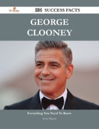 Cover image: George Clooney 204 Success Facts - Everything you need to know about George Clooney 9781488544668