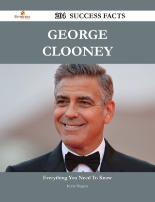 表紙画像: George Clooney 204 Success Facts - Everything you need to know about George Clooney 9781488544668