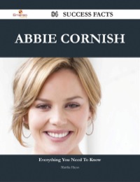 صورة الغلاف: Abbie Cornish 84 Success Facts - Everything you need to know about Abbie Cornish 9781488544682