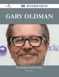 表紙画像: Gary Oldman 176 Success Facts - Everything you need to know about Gary Oldman 9781488544729