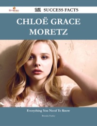 Cover image: Chloë Grace Moretz 161 Success Facts - Everything you need to know about Chloë Grace Moretz 9781488544736