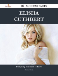Cover image: Elisha Cuthbert 83 Success Facts - Everything you need to know about Elisha Cuthbert 9781488544798