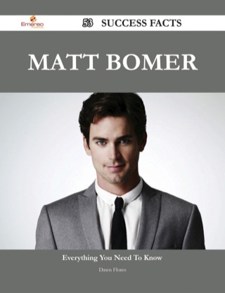 Cover image: Matt Bomer 53 Success Facts - Everything you need to know about Matt Bomer 9781488544903