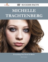 表紙画像: Michelle Trachtenberg 117 Success Facts - Everything you need to know about Michelle Trachtenberg 9781488544910