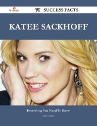 Imagen de portada: Katee Sackhoff 70 Success Facts - Everything you need to know about Katee Sackhoff 9781488544965