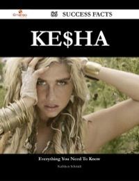 Omslagafbeelding: Ke$ha 86 Success Facts - Everything you need to know about Ke$ha 9781488545016