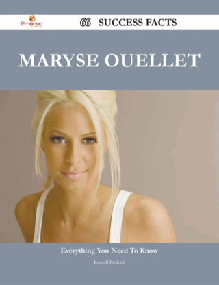 Cover image: Maryse Ouellet 66 Success Facts - Everything you need to know about Maryse Ouellet 9781488545177