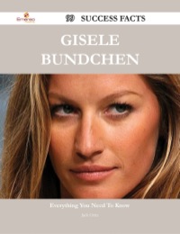 表紙画像: Gisele Bundchen 99 Success Facts - Everything you need to know about Gisele Bundchen 9781488545191