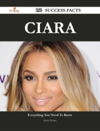 Cover image: Ciara 150 Success Facts - Everything you need to know about Ciara 9781488545252