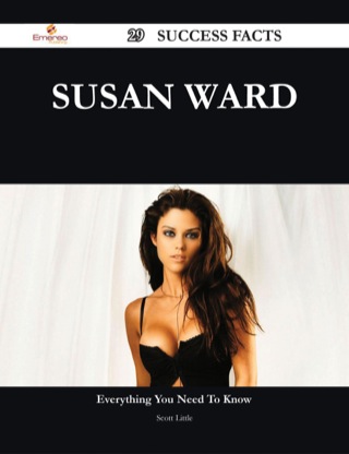 Cover image: Susan Ward 29 Success Facts - Everything you need to know about Susan Ward 9781488545283