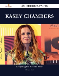 Cover image: Kasey Chambers 52 Success Facts - Everything you need to know about Kasey Chambers 9781488545405