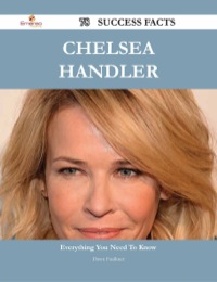 صورة الغلاف: Chelsea Handler 78 Success Facts - Everything you need to know about Chelsea Handler 9781488545429