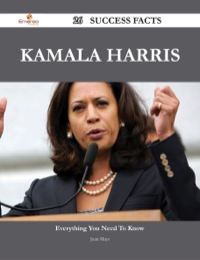 Cover image: Kamala Harris 26 Success Facts - Everything you need to know about Kamala Harris 9781488545467