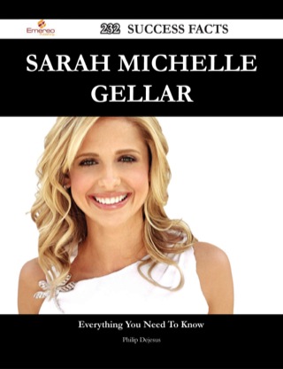 Cover image: Sarah Michelle Gellar 232 Success Facts - Everything you need to know about Sarah Michelle Gellar 9781488545528