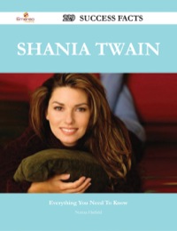 صورة الغلاف: Shania Twain 229 Success Facts - Everything you need to know about Shania Twain 9781488545702