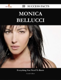 Imagen de portada: Monica Bellucci 99 Success Facts - Everything you need to know about Monica Bellucci 9781488545719