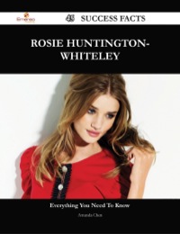 صورة الغلاف: Rosie Huntington-Whiteley 45 Success Facts - Everything you need to know about Rosie Huntington-Whiteley 9781488545726