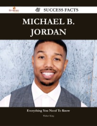 Cover image: Michael B. Jordan 47 Success Facts - Everything you need to know about Michael B. Jordan 9781488545818