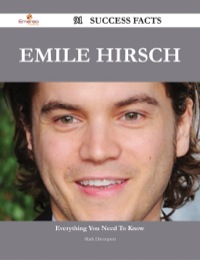 Cover image: Emile Hirsch 91 Success Facts - Everything you need to know about Emile Hirsch 9781488545832