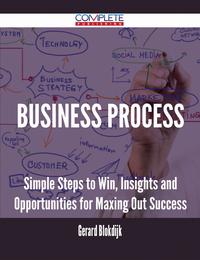 Cover image: Business Process - Simple Steps to Win, Insights and Opportunities for Maxing Out Success 9781488892851