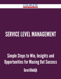 Cover image: Service Level Management - Simple Steps to Win, Insights and Opportunities for Maxing Out Success 9781488892875