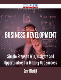 صورة الغلاف: Business Development - Simple Steps to Win, Insights and Opportunities for Maxing Out Success 9781488892882